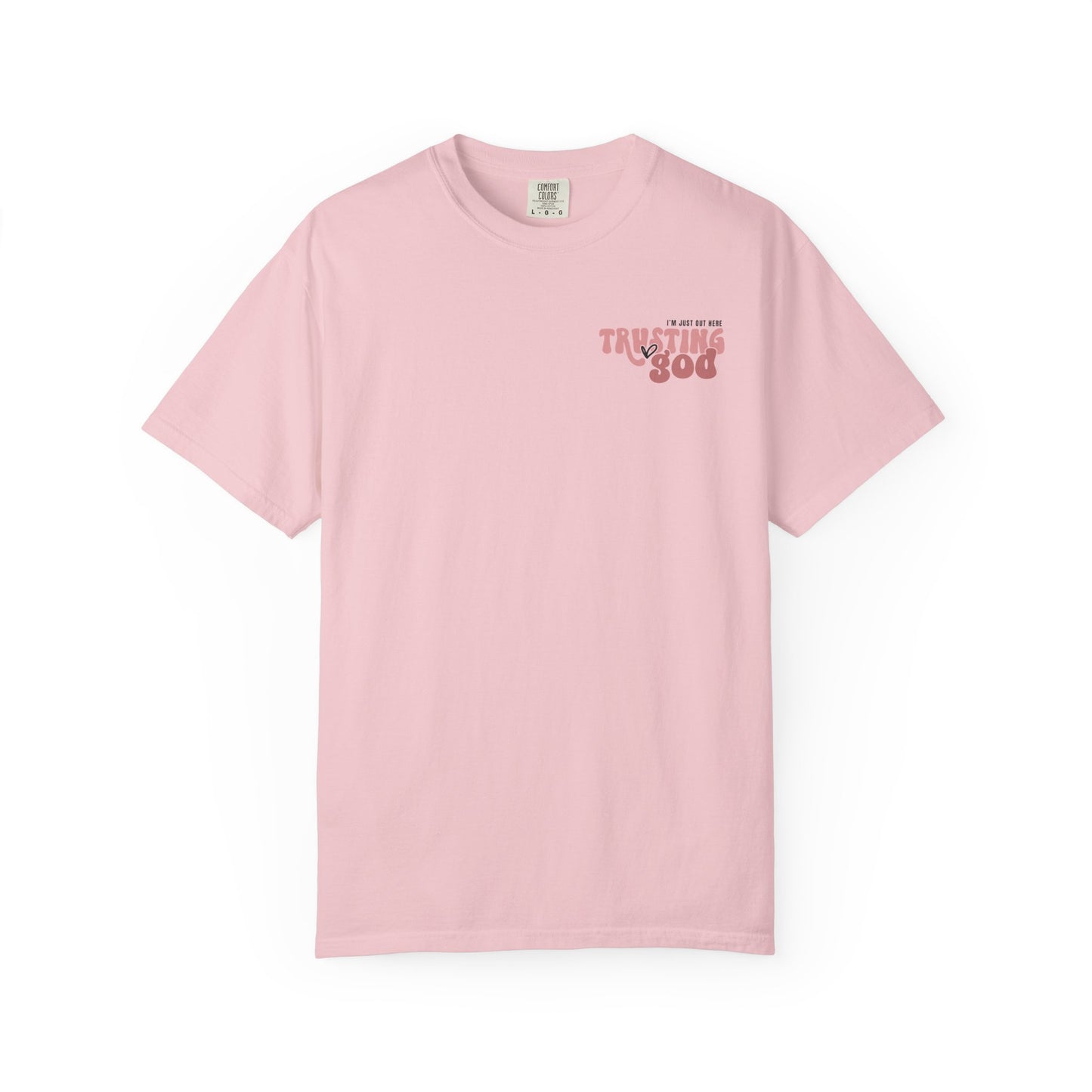 Trusting God T-Shirt — "I’m Just Out Here Trusting God"
