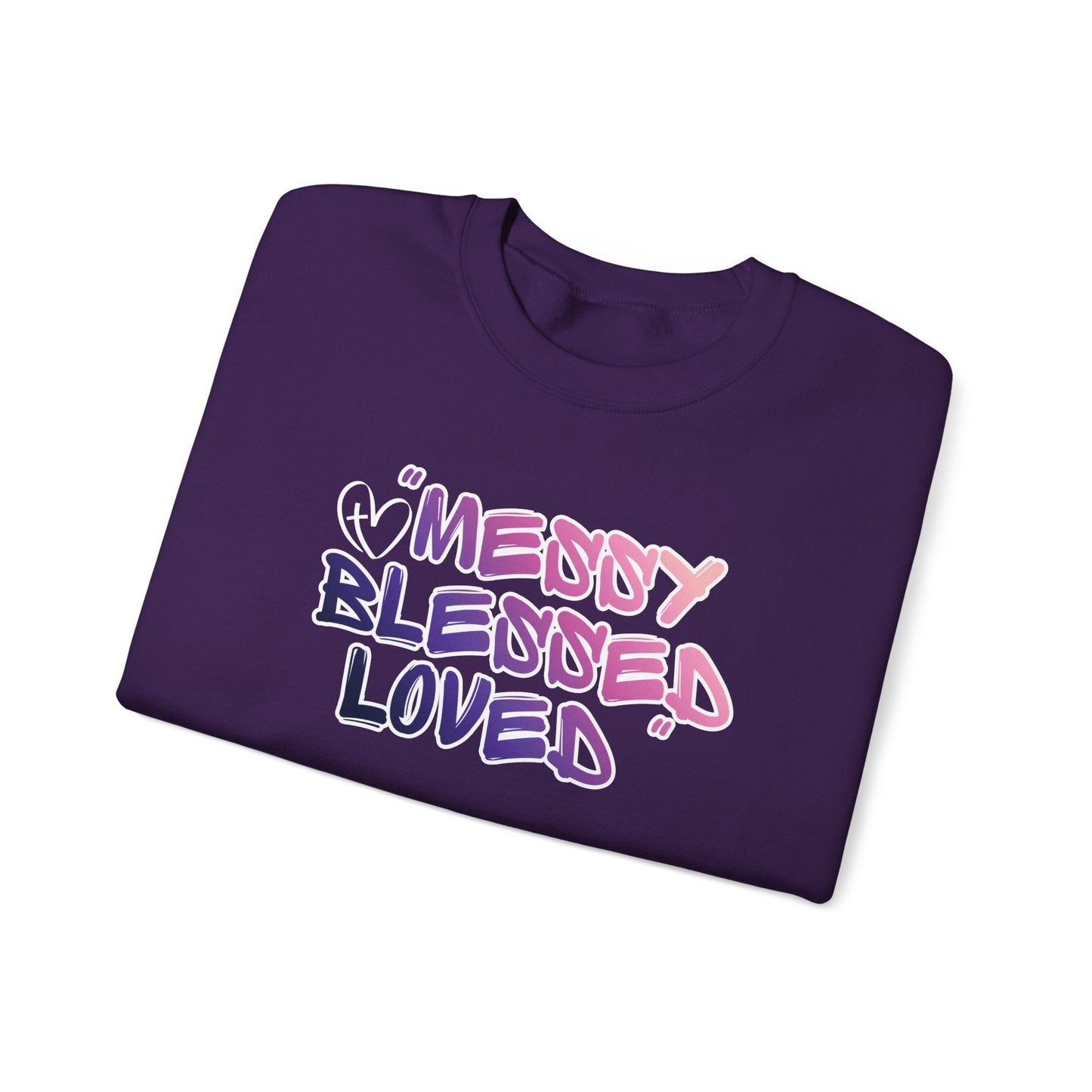Crewneck Sweatshirt — "Messy Blessed Loved"