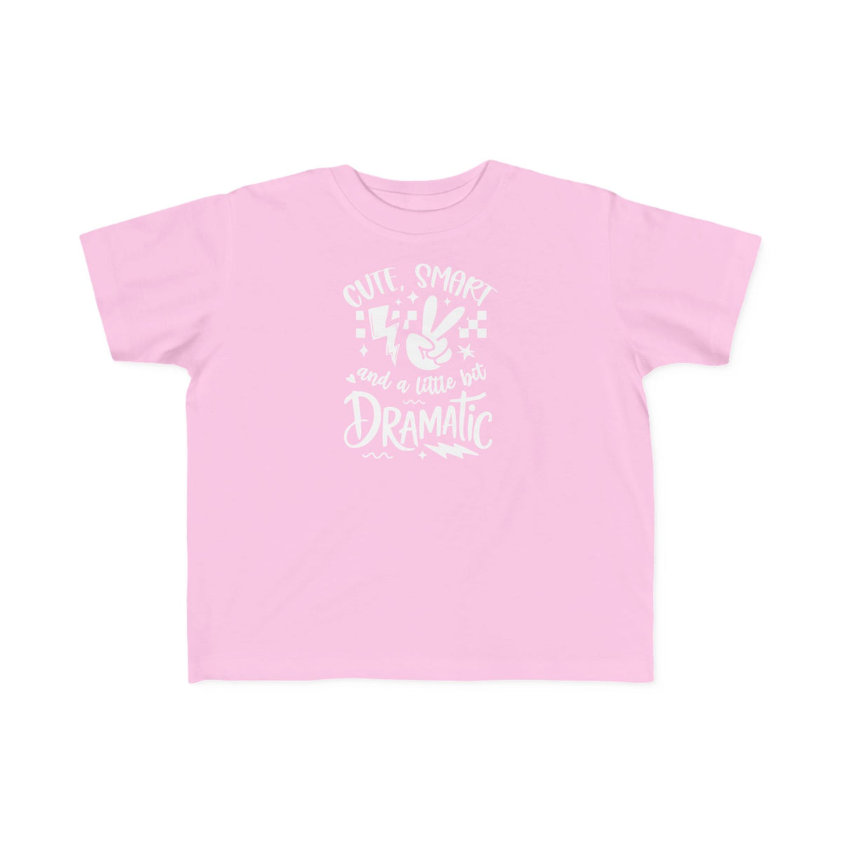 Toddler Tee "Cute, Smart and a Little Too Dramatic"