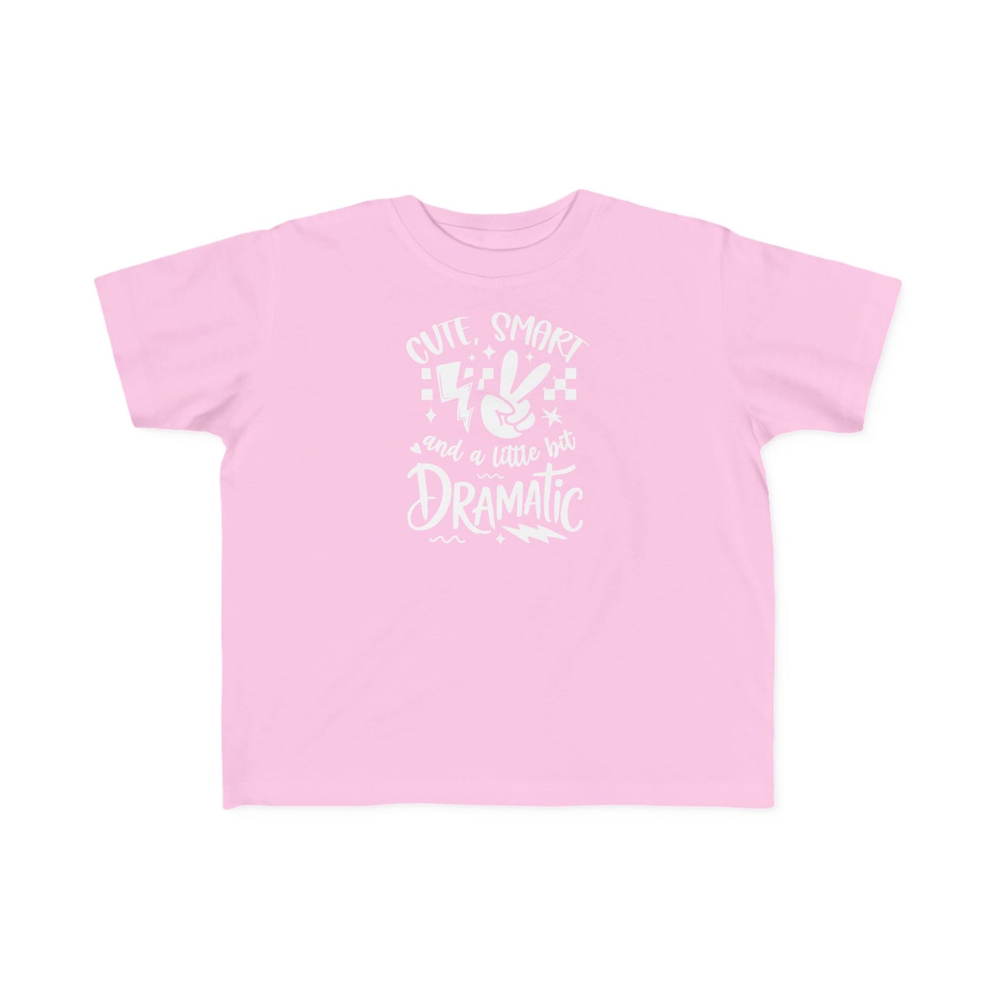 Toddler Tee "Cute, Smart and a Little Too Dramatic"