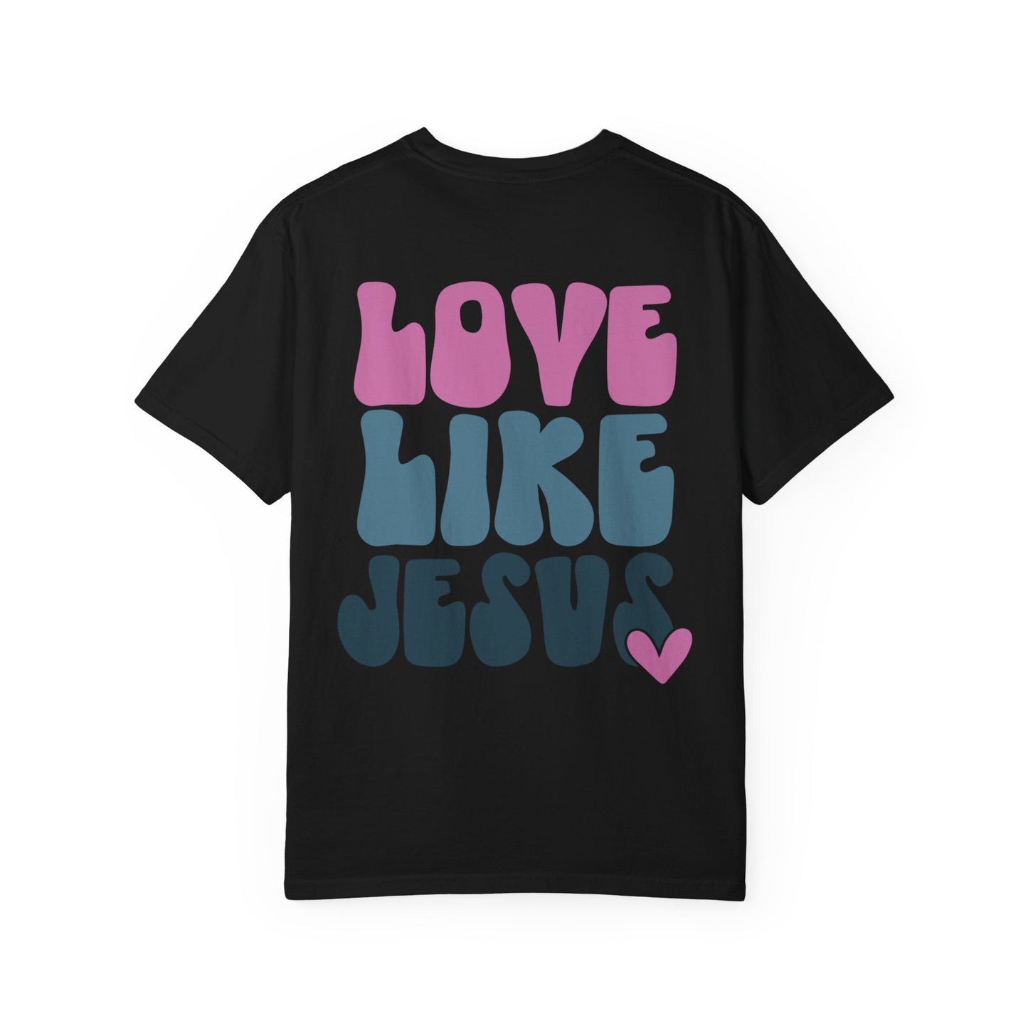 Love Like Jesus T-Shirt — Graphic Tee