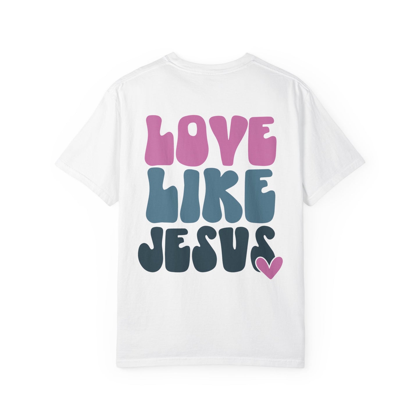 Love Like Jesus T-Shirt — Graphic Tee