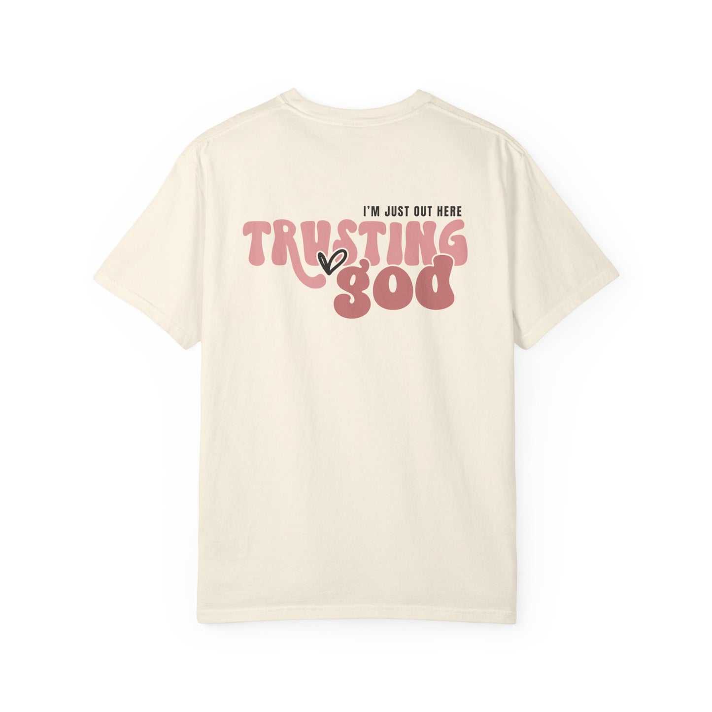Trusting God T-Shirt — "I’m Just Out Here Trusting God"