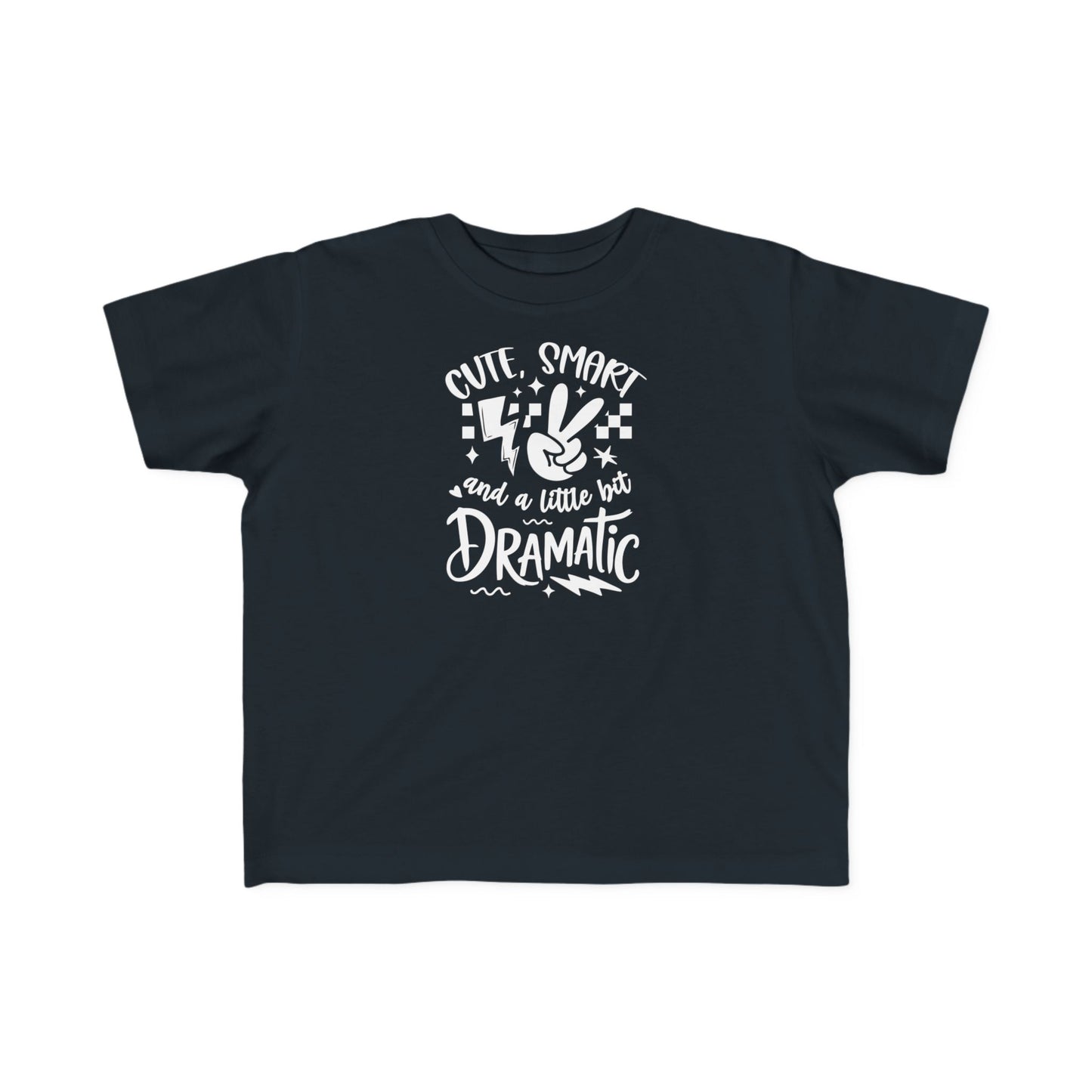 Toddler Tee "Cute, Smart and a Little Too Dramatic"
