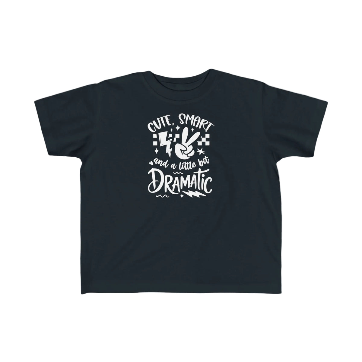Toddler Tee "Cute, Smart and a Little Too Dramatic"