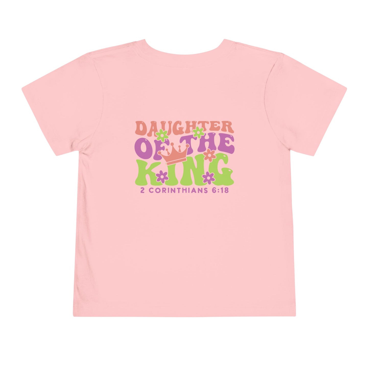Toddler Tee — "Daughter of the King" Floral Christian Kids Shirt (2 Corinthians 6:18)