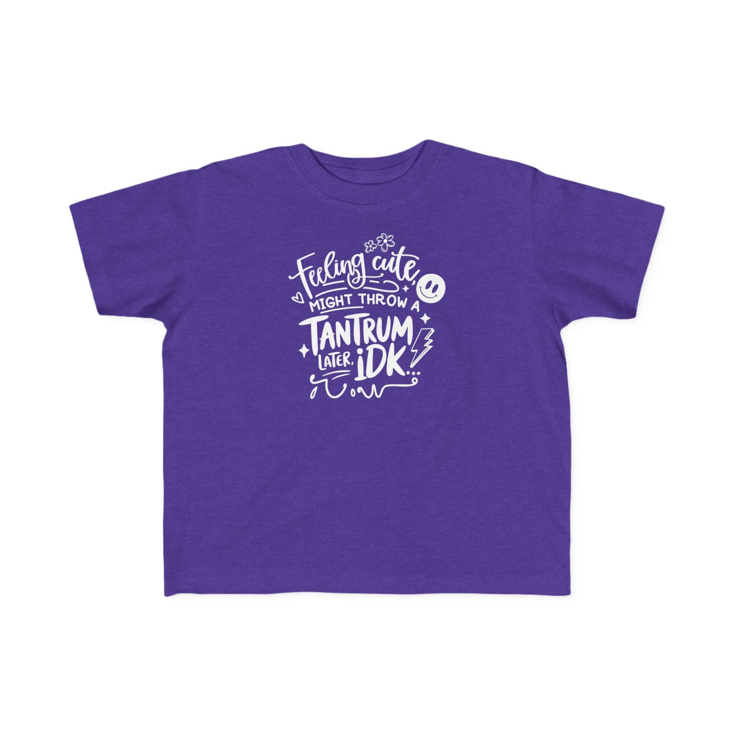 Toddler Tee — "Feeling Cute Might Throw a Tantrum IDK" Funny Kids Shirt