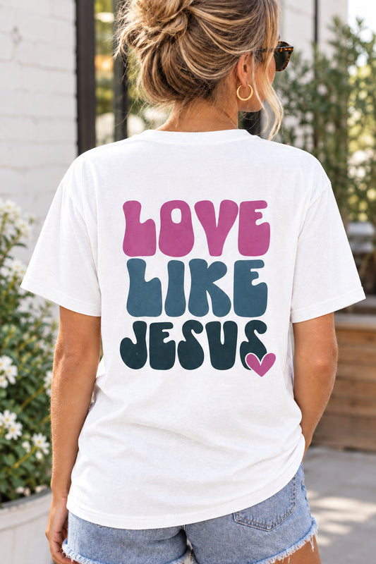 Love Like Jesus T-Shirt — Graphic Tee