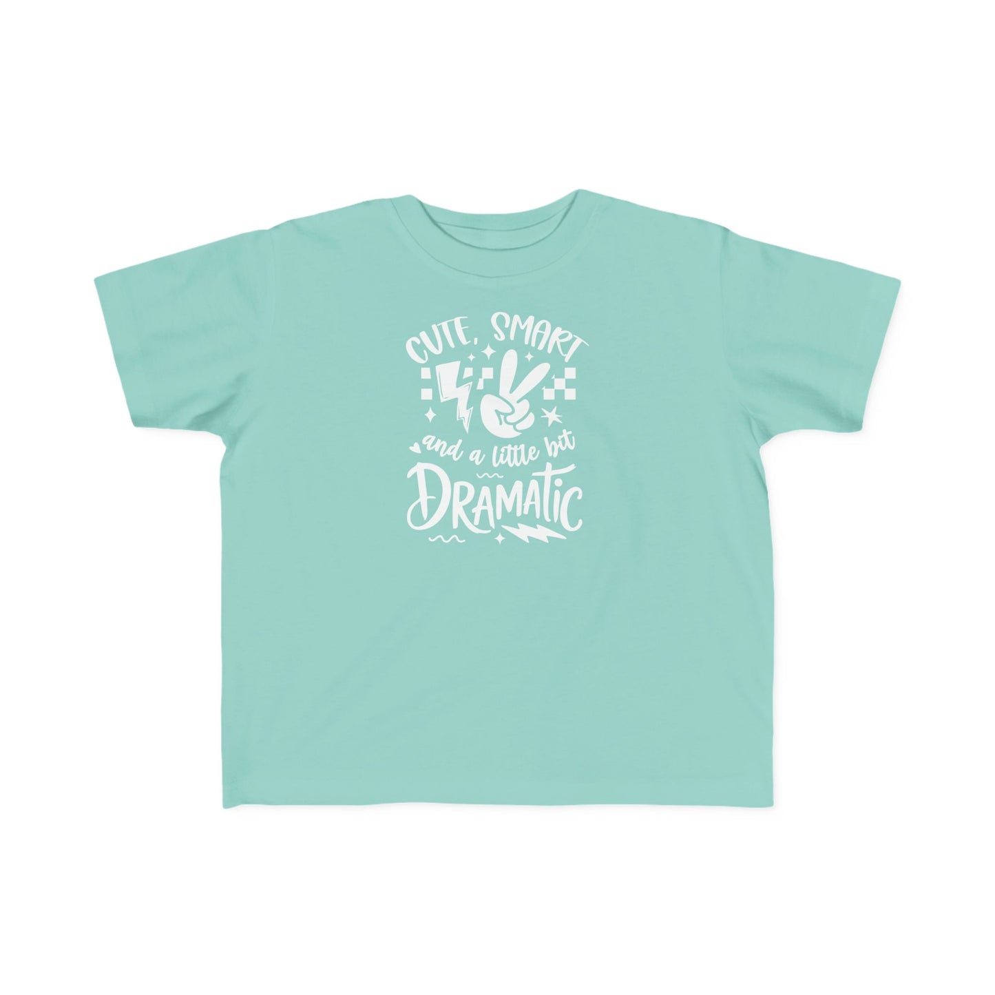 Toddler Tee "Cute, Smart and a Little Too Dramatic"