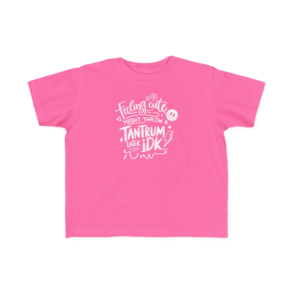 Toddler Tee — "Feeling Cute Might Throw a Tantrum IDK" Funny Kids Shirt