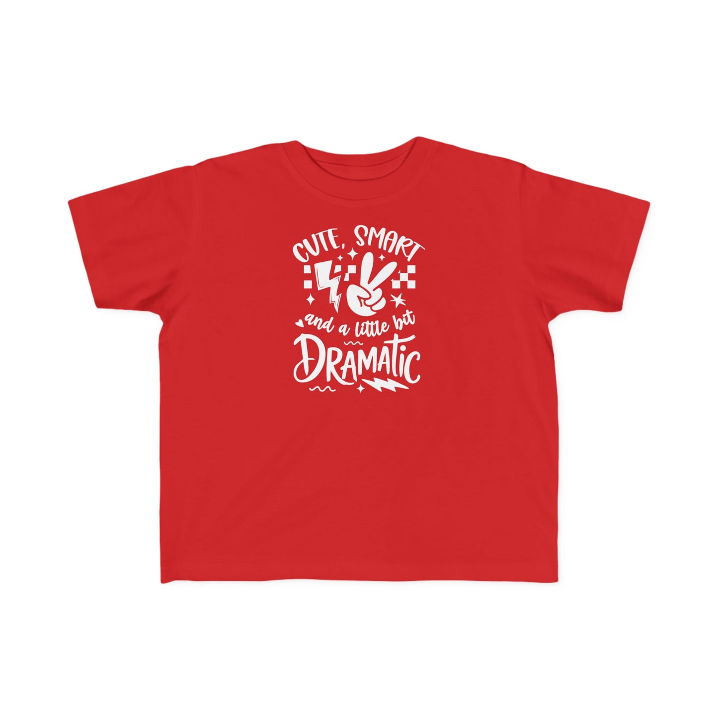 Toddler Tee "Cute, Smart and a Little Too Dramatic"
