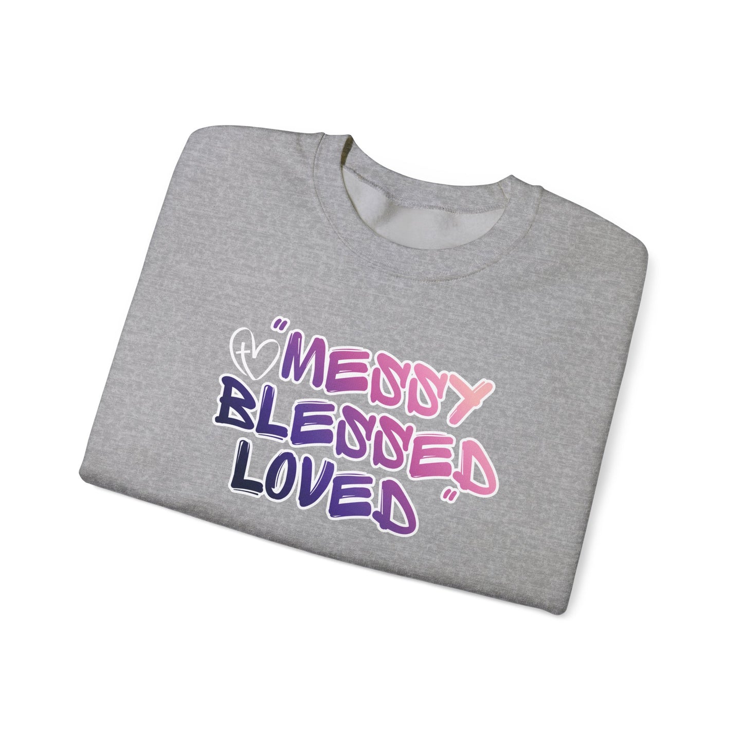Crewneck Sweatshirt — "Messy Blessed Loved"