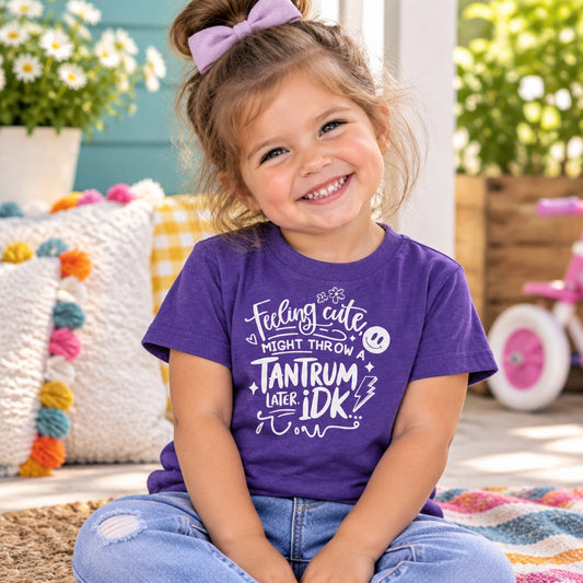 Toddler Tee — "Feeling Cute Might Throw a Tantrum IDK" Funny Kids Shirt