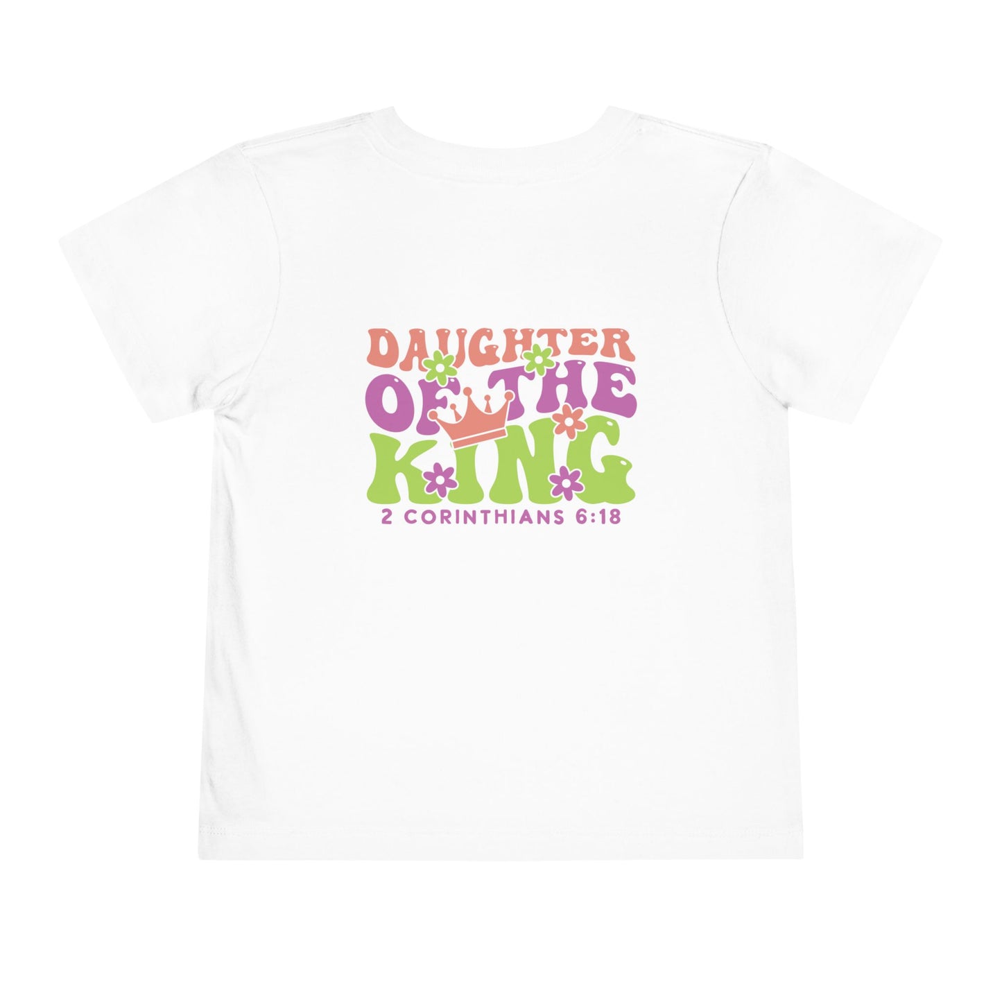 Toddler Tee — "Daughter of the King" Floral Christian Kids Shirt (2 Corinthians 6:18)